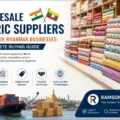 Wholesale Fabric Suppliers in India for Myanmar Businesses: A Complete Buying Guide